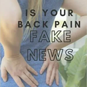 Is Your Back Pain Fake News